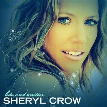 Cover for Sheryl Crow · Hits And Rarities (CD) (2007)