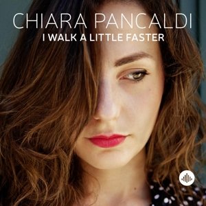 I Walk A Little Faster - Chiara Pancaldi - Musik - CHALLENGE - 0608917340921 - 23. april 2015