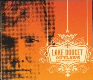 Cover for Luke Doucet · Outlaws (Live and Unreleased) (CD) (2013)