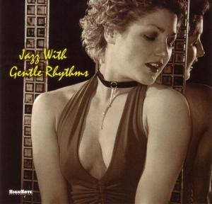 Jazz with Gentle Rhythms / Various - Jazz with Gentle Rhythms / Various - Musiikki - HIGH NOTE. - 0632375600921 - tiistai 18. helmikuuta 2003