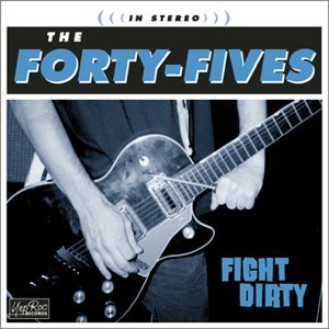 Fight Dirty - Forty Fives - Musiikki - YEP ROC - 0634457203921 - tiistai 24. syyskuuta 2002