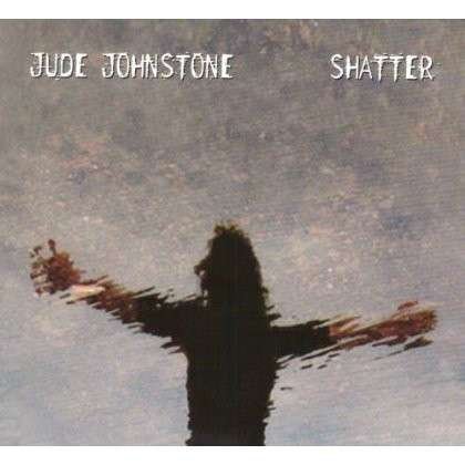 Cover for Jude Johnstone · Shatter (CD) (2013)