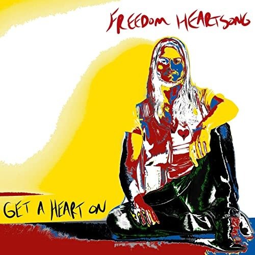 Cover for Freedom Heartsong · Get a Heart on (CD) (2020)