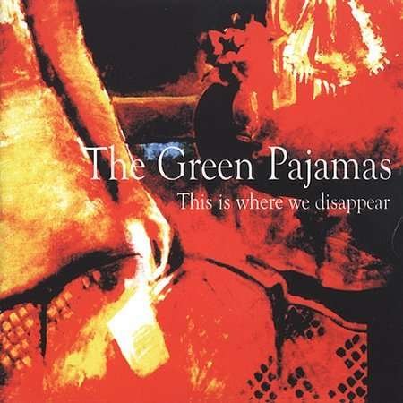 Cover for The Green Pajamas · This is Where We Disappear (CD) (2014)