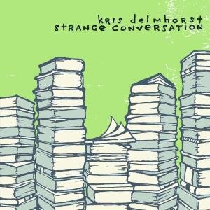 Cover for Kris Delmhorst · DELETED - Strange Conversation (CD) (2006)