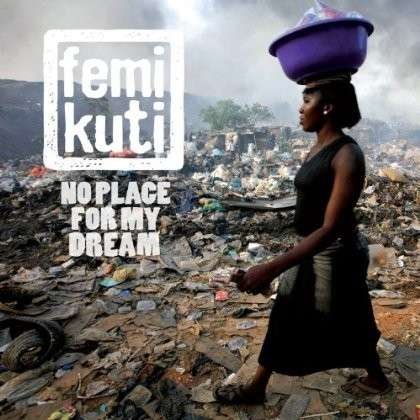 Cover for Femi Kuti · No Place for My Dream (CD) [Digipak] (2013)