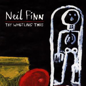 Cover for Neil Finn - Try Whistling This (CD) (1901)