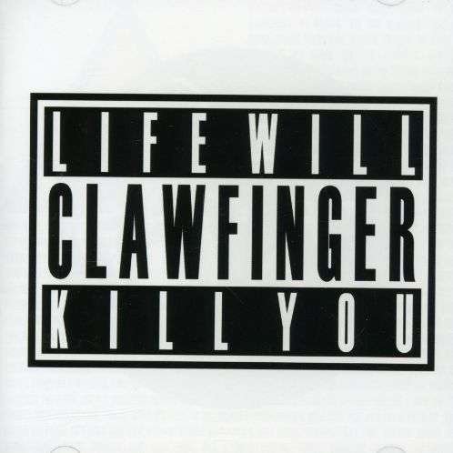 Cover for Clawfinger · Life Will Kill You (CD) (2007)