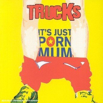Cover for Trucks · Trucks-it´s Just Porn Mum Cds (SCD)
