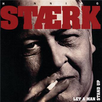 Cover for Henning Stærk · Let a Man Stand Up (CD) (1998)