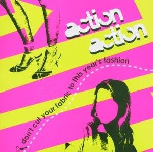 Cover for Action Action · Don't Cut Your Fabric to This Year's Fashion (CD) (2004)
