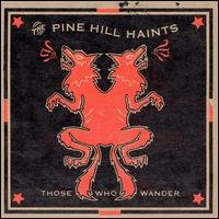 Cover for Pine Hill Haints · Those Who Wander (CD) (2005)