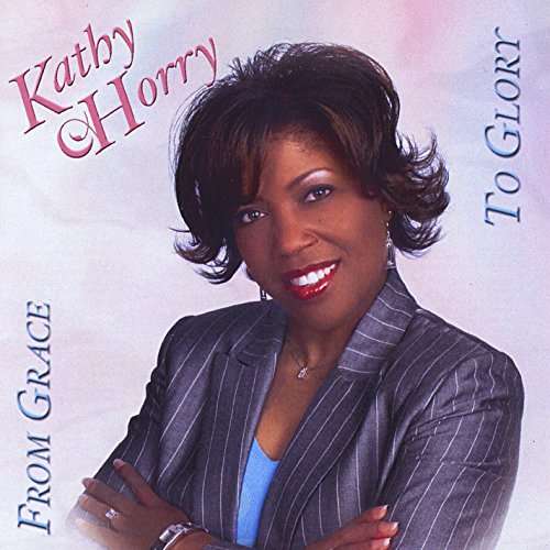 From Grace to Glory - Kathy Horry - Musique - Prayer & Praise - 0753287143921 - 8 octobre 2014