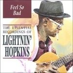 Cover for Lightnin' Hopkins · Feel So Bad : the Essential Recordings Of Lightnin' Hopkins (CD) (2008)