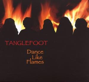 Cover for Tanglefoot · Dance Like Flames (CD) (2006)