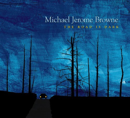 Cover for Michael Jerome Browne · Road Is Dark.The (CD) (2011)