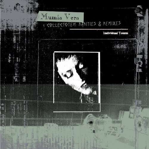Cover for Individual Totem · Mumia Vera + Collectotem: Rarities &amp; Remixes (CD) (2013)