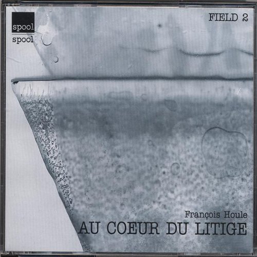 Cover for Francois Houle · Au Coeur Du Litige (CD) (2006)
