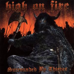 Surrounded By Thieves - High On Fire - Musik - RELAPSE - 0781676652921 - 20. september 2005