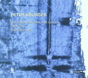 Regen Das Glas Das Lachen / Ohne Titel - Ablinger / Klangforum Wien / Cambreling - Musik - KAIROS - 0782124121921 - 22. Mai 2001