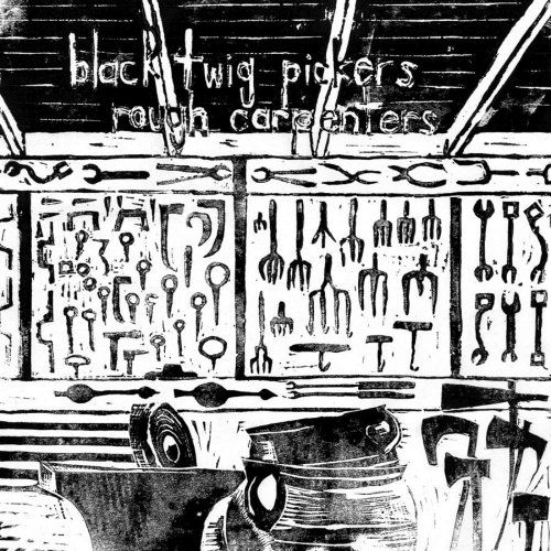 Cover for Black Twig Pickers · Rough Carpenters (CD) (2013)