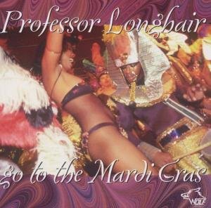 Go To The Mardi Gras - Professor Longhair - Music - WOLF RECORDS - 0799582060921 - February 25, 2011