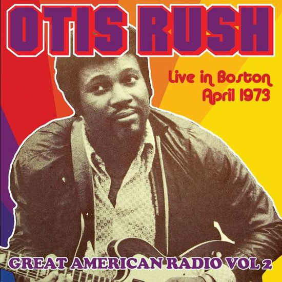 Great American Radio Volume 2 - Otis Rush and His Blues Band - Musikk - FLOATING WORLD - 0805772638921 - 15. mars 2019