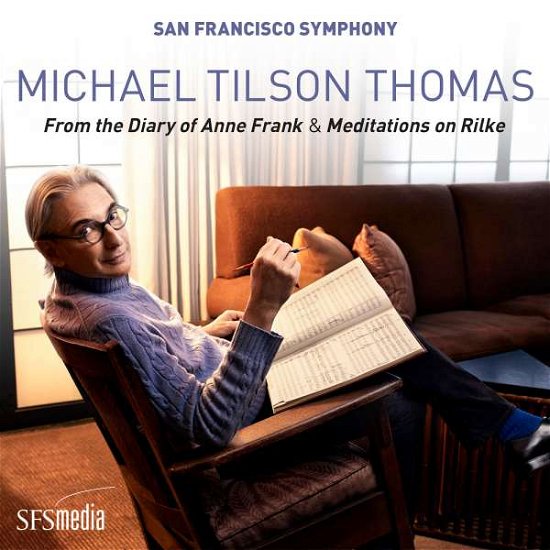 Michael Tilson Thomas: From The Diary Of Anne Frank & Meditations On Rilke - San Francisco Symphony & Michael Tilson Thomas - Musik - SFS MEDIA - 0821936007921 - 17. juli 2020