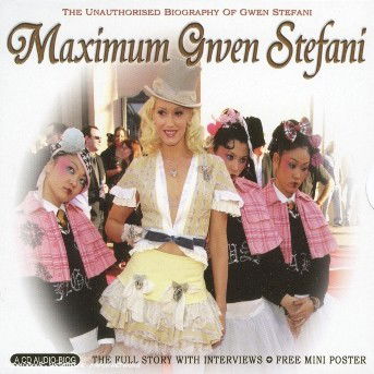 Maximum Gwen Stefani - Gwen Stefani - Musiikki - MAXIMUM SERIES - 0823564020921 - maanantai 2. heinäkuuta 2007