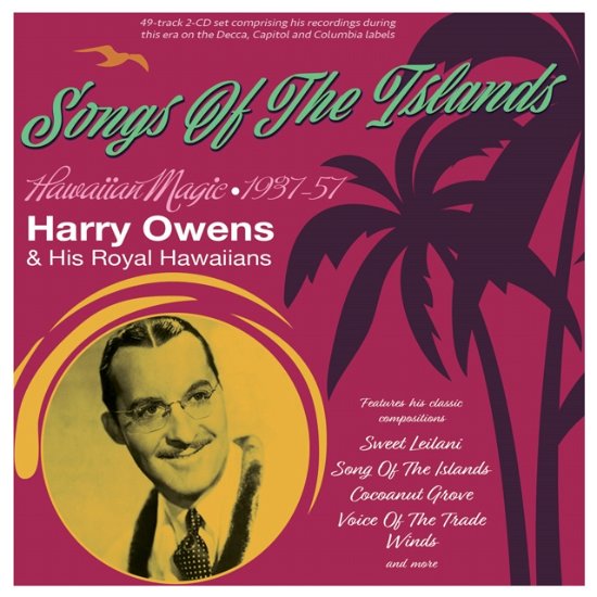 Cover for Harry Owens &amp; His Royal Hawaiians · Songs Of The Islands - Hawaiian Magic 1937-57 (CD) (2023)