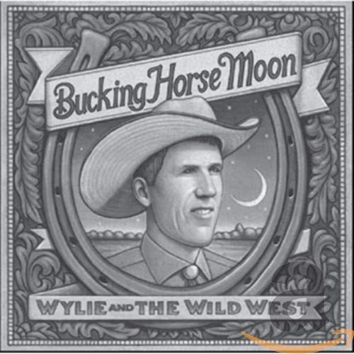 Wylie & Wild West · Bucking Horse Moon (CD) (2007)