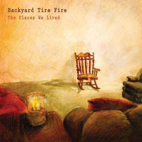 Backyard Tire Fire · The Places We Lived (CD) (2008)