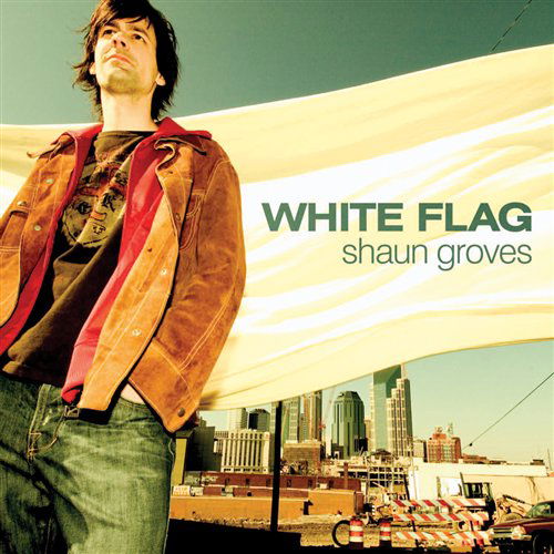 Cover for White Flag · White Flag-shaun Groves (CD) (2005)