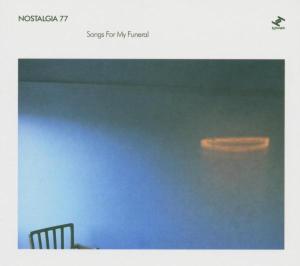 Cover for Nostalgia 77 · Songs for My Funeral (CD) (2006)