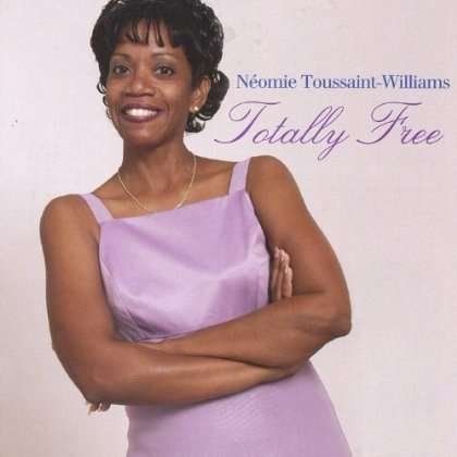Totally Free - Neomie Toussaint-williams - Muziek - Neowilmusic Inc. - 0829757512921 - 10 februari 2004