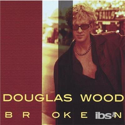 Broken - Douglas Wood - Music - Douglas Wood - 0829757653921 - April 6, 2004