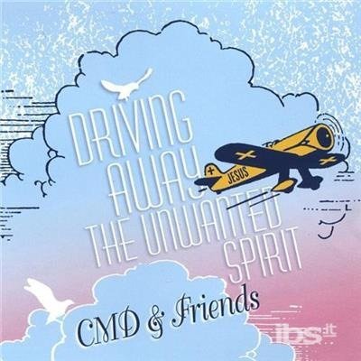 Cover for Cmd &amp; Friends · Driving Away the Unwanted Spirit (CD) (2005)