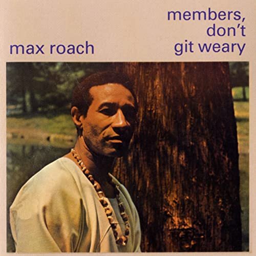 Cover for Max Roach · Members, Don't Git Weary (LP) (2022)