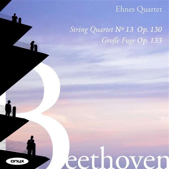 Beethoven: String Quartet No. 13. Op. 130 & Grosse Fuge. Op. 133 - Ehnes Quartet - Musikk - ONYX CLASSICS - 0880040419921 - 18. juni 2021