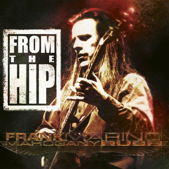 Cover for Frank Marino &amp; Mahogany Rush · From the Hip (CD) (2017)