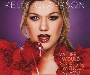Cover for Kelly Clarkson · My Life Would Suck Without You (SCD) (2009)
