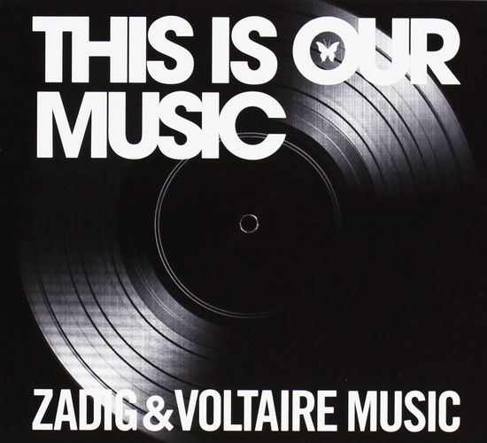 Cover for Zadig &amp; Voltaire Music · This Is Our Music (CD) (2014)