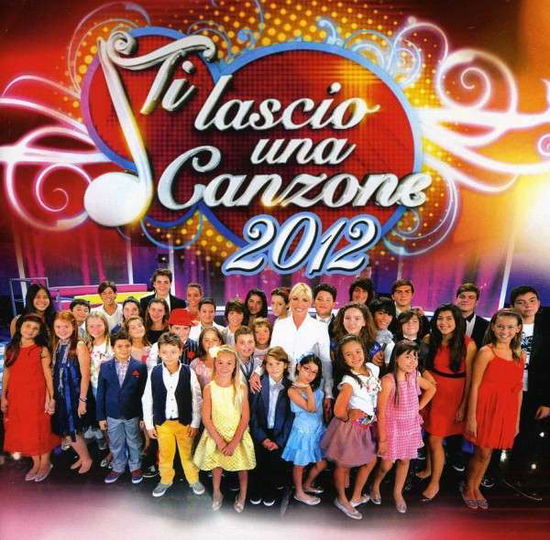 Cover for Ti Lascio Una Canzone 2012 (CD) (2012)