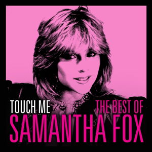 Touch Me  The Very Best Of - Samantha Fox - Muzyka - SONY MUSIC - 0888750031921 - 6 października 2014