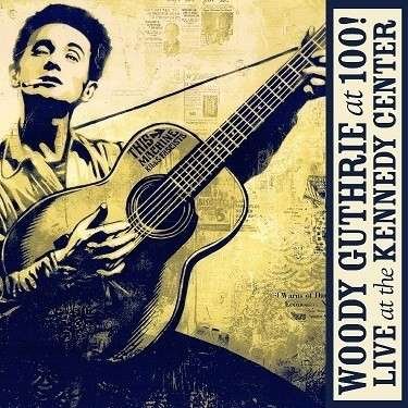 Cover for Woody.=Trib= Guthrie · Woody Guthrie at 100 Live at the Kennedy Center (W/dvd) (DVD) (2013)