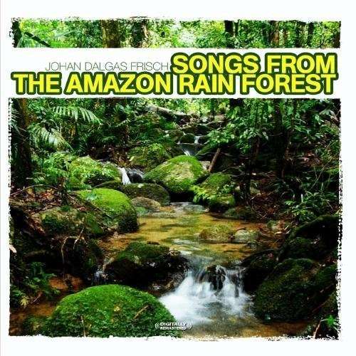Cover for Johan Dalgas Frisch · Songs From The Amazon Rain Forest-Frisch,Johan Dal (CD) (2012)