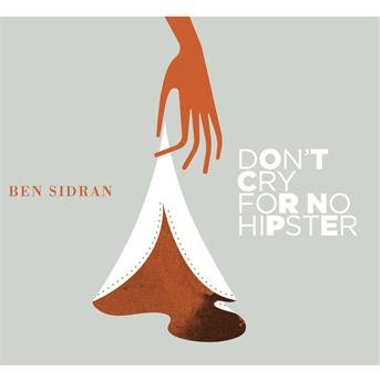 Cover for Ben Sidran · Don T Cry For No Hipster (CD) (2012)