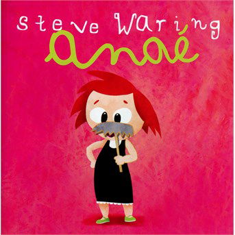 Anae - Steve Waring - Muzyka - LES EDITIONS DES BRAQUES - 3149028069921 - 30 października 2015