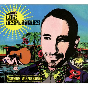 Cover for Loic Desplanques · Chansons Interessantes (CD) (2016)