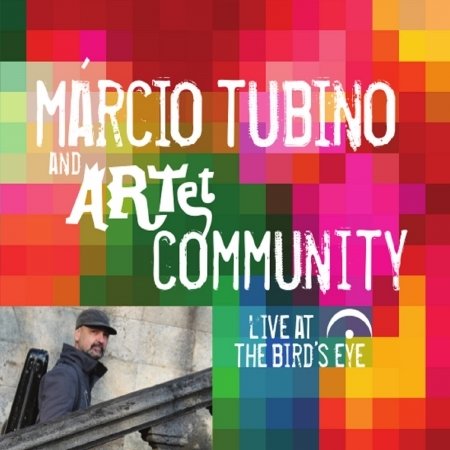 Cover for Tubino,marcio &amp; and Artet · Community: Live at the Birds Eye (CD) (2016)